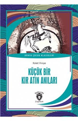 Küçük Bir Kır Atın Anıları Dünya Çocuk Klasikleri (7-12Yaş) | Dorlion Yayınları (Ciltsiz)  - Resim 1
