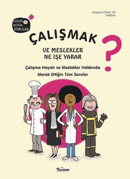 Çalışmak ve Meslekler Ne İşe Yarar? Küçük ve Büyük Sorular | Teleskop Popüler Bilim (Ciltli)  - Resim 1