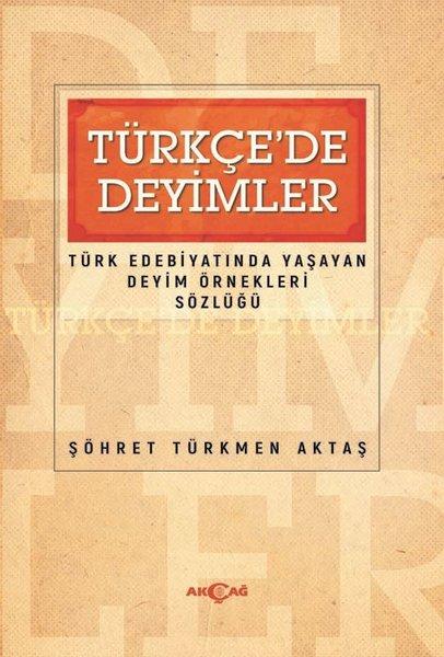 Türkçe'de Deyimler - Türk Edebiyatında Yaşayan Deyim Örnekleri Sözlüğü | Akçağ Yayınları (İnce Kapak)  - Resim 1