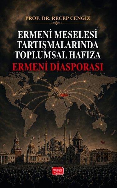 Ermeni Meselesi Tartışmalarında Toplumsal Hafıza - Ermeni Diasporası | Nobel Bilimsel Eserler (İnce Kapak)  - Resim 1