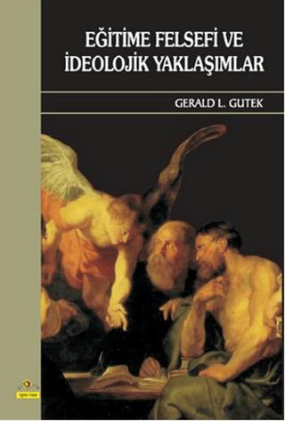 Eğitime Felsefi ve İdeolojik Yaklaşımlar - Gerald L. Gutek kitap kapağı