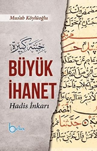 Büyük İhanet (Hadis İnkarı) | Beka Yayınları (Ciltli)  - Resim 1
