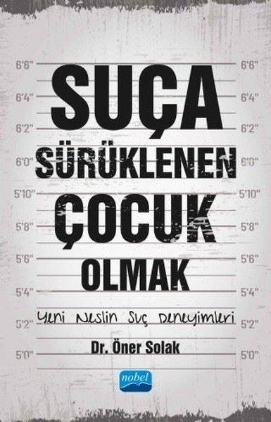 Suça Sürüklenen Çocuk Olmak - Yeni Neslin Suç Deneyimleri | Nobel Akademik Yayıncılık (İnce Kapak)  - Resim 1