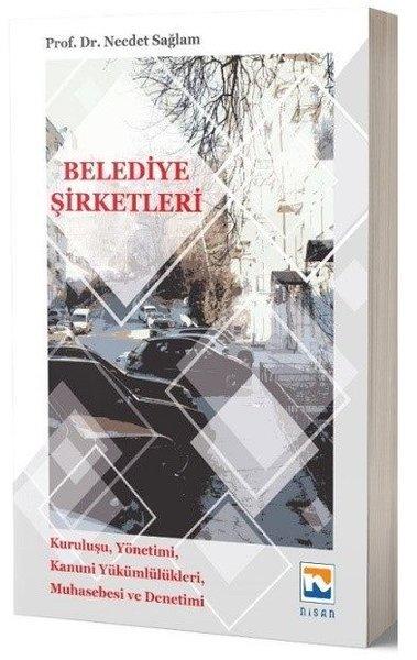 Belediye Şirketleri: Kuruluşu-Yönetimi-Kanunu Yükümlülükleri-Muhasebesi ve Denetimi | Nisan Kitabevi Yayınları (İnce Kapak)  - Resim 1