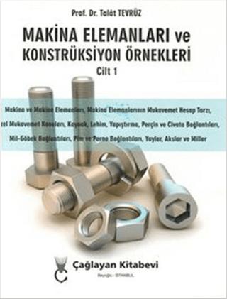 Makina Elemanları ve Konstrüksiyon Örnekleri Cilt 1