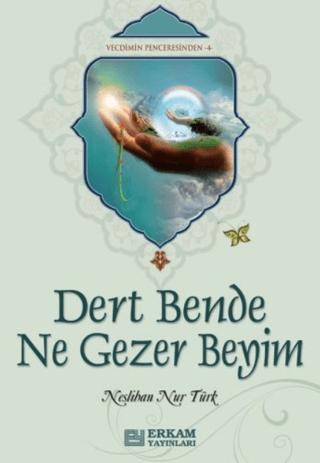 Dert Bende Ne Gezer Beyim | Erkam Yayınları (Ciltsiz)  - Resim 1