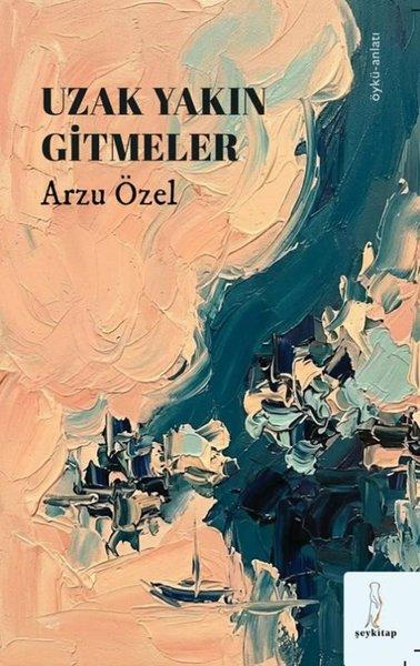 Uzak Yakın Gitmeler | ŞEY Kitap (İnce Kapak)  - Resim 1