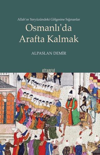 Osmanlı'da Arafta Kalmak | Kitabevi Yayınları (Ciltsiz)  - Resim 1