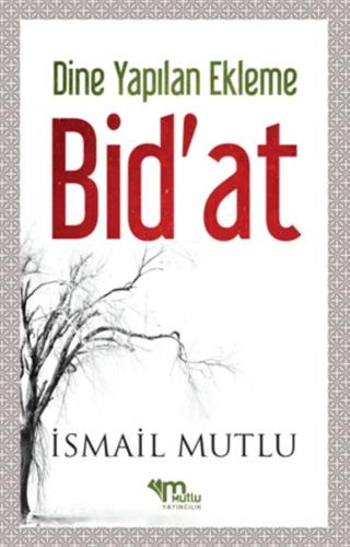 Dine Yapılan Ekleme Bid'at | Mutlu Yayınevi (Ciltsiz)  - Resim 1