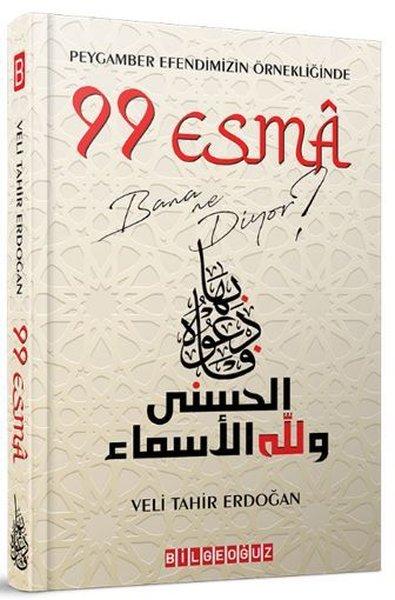 Peygamber Efendimizin Örnekliğinde 99 Esma Bana Ne Diyor? | Bilgeoğuz Yayınları (İnce Kapak)  - Resim 1