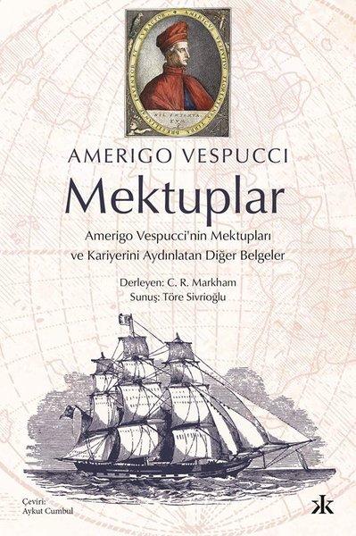 Mektuplar : Amerigo Vespucci'nin Mektupları ve Kariyerini Aydınlatan Diğer Belgeler | Kafka Kitap (İnce Kapak)  - Resim 1
