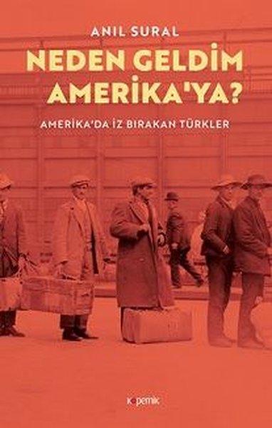 Neden Geldim Amerika'ya? - Amerika'da İz Bırakan Türkler | Kopernik Kitap (İnce Kapak)  - Resim 1