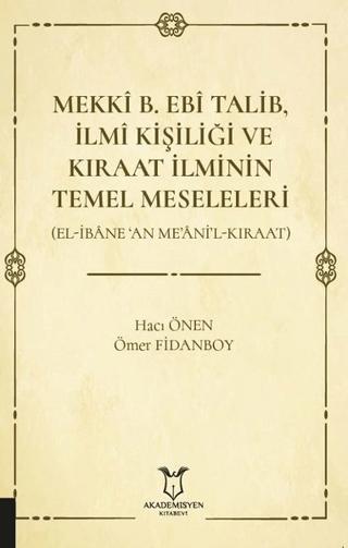 Mekki B. Ebi Talib İlmi Kişiliği ve Kıraat İlminin Temel Meseleleri | Akademisyen Kitabevi (Ciltsiz)  - Resim 1