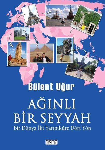 Ağınlı Bir Seyyah - Bir Dünya İki Yarımküre Dört Yön | Ozan Yayıncılık (İnce Kapak)  - Resim 1