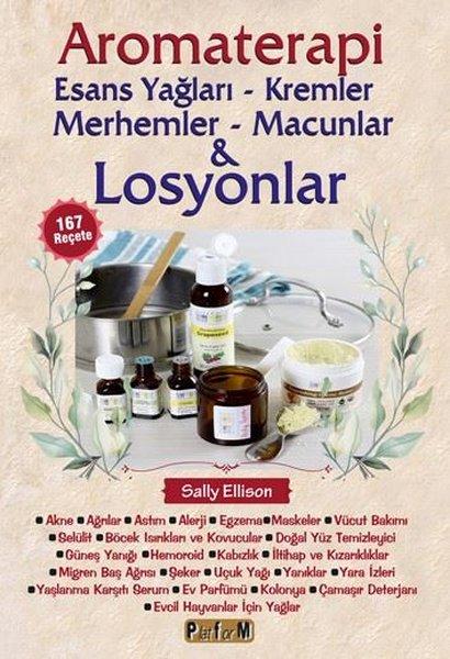 Aromaterapi: Esans Yağları - Kremler Merhemler - Macunlar ve Losyonlar | Platform Yayınları (İnce Kapak)  - Resim 1