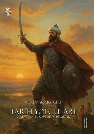 Tarih Yolcuları - Anadolu'nun Kapılarını Biz Açtık