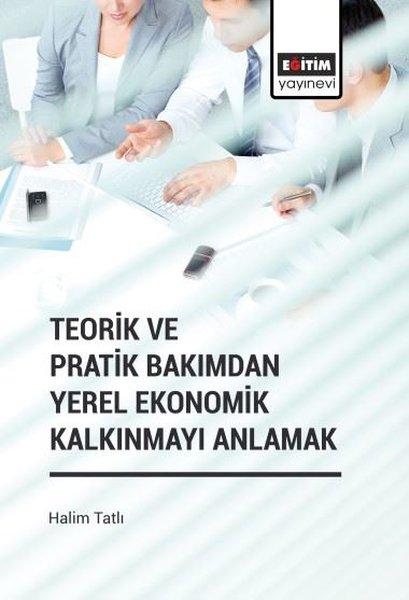 Teorik ve Pratik Bakımdan Yerel Ekonomik Kalkınmayı Anlamak | Eğitim Yayınevi (İnce Kapak)  - Resim 1