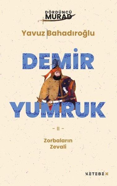 Demir Yumruk - Zorbaların Zevali - Dördüncü Murad | Ketebe X (İnce Kapak)  - Resim 1