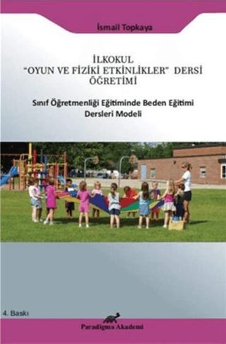 İlkokul "Oyun ve Fiziki Etkinlikler" Dersi Öğretimi Sınıf Öğretmenliği Eğitiminde Beden Eğitimi Ders Modeli