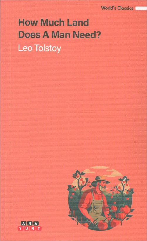 How Much Land Does A Man Need? - Leo Tolstoy - Anayurt Yayınları