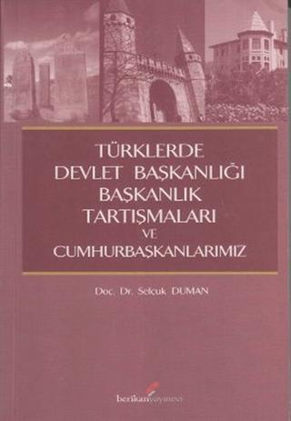 Türklerde Devlet Başkanlığı Başkanlık Tartışmaları ve Cumhurbaşkanlarımız | Berikan Yayınevi (Ciltsiz)  - Resim 1