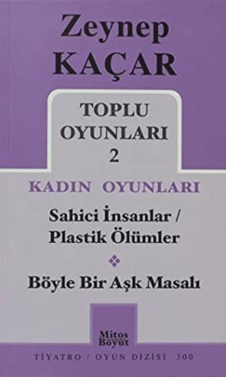 Toplu Oyunları 2 - Kadın Oyunları / Sahici İnsanlar - Plastik Ölümler - Böyle Bir Aşk Masalı