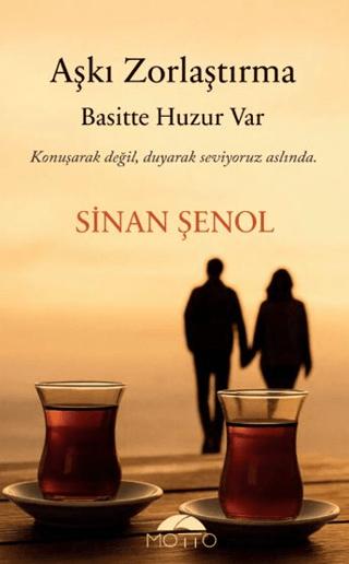 Aşkı Zorlaştırma Basitte Huzur Var
