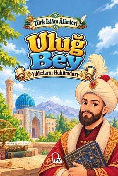 Uluğ Bey - Yıldızların Hükümdarı - Türk İslam Alimleri | Peta (İnce Kapak)  - Resim 1