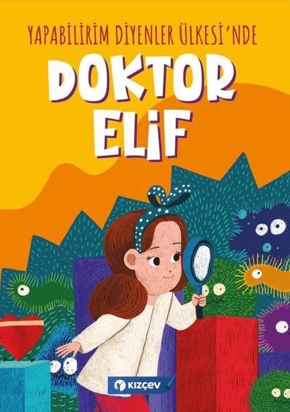 Doktor Elif - Yapabilirim Diyenler Ülkesi'nde | Kızçev Yayınları (İnce Kapak)  - Resim 1