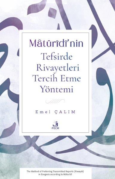 Matüridi'nin Tefsirde Rivayetleri Tercih Etme Yöntemi | Fecr Yayınları (İnce Kapak)  - Resim 1