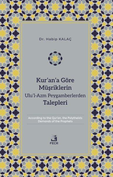 Kur'an'a Göre Müşriklerin Ulu'l-Azm Peygamberlerden Talepleri | Fecr Yayınları (İnce Kapak)  - Resim 1
