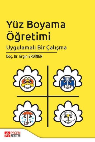 Yüz Boyama Öğretimi Uygulamalı Bir Çalışma | Pegem Akademi Yayıncılık (İnce Kapak)  - Resim 1