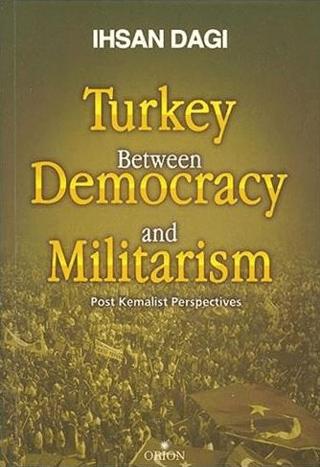 Turkey Between Democracy and Militarism