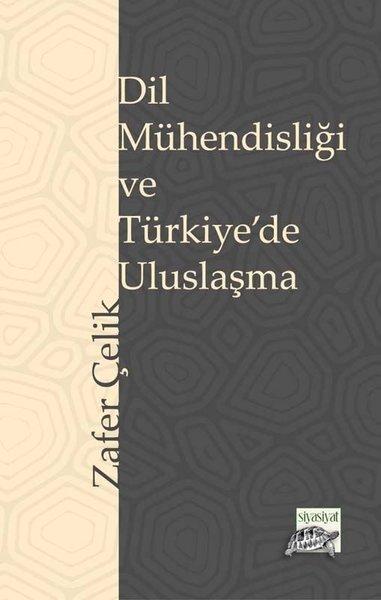 Dil Mühendisliği ve Türkiye'de Uluslaşma | Siyasiyat Yayınları (İnce Kapak)  - Resim 1