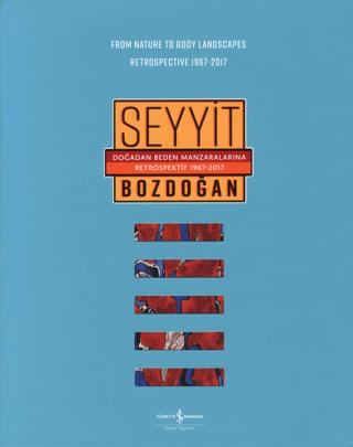 Doğadan Beden Manzaralarına Retrospektif 1967-2017 / From Nature to Body Landscapes Retrospective 1967-2017
