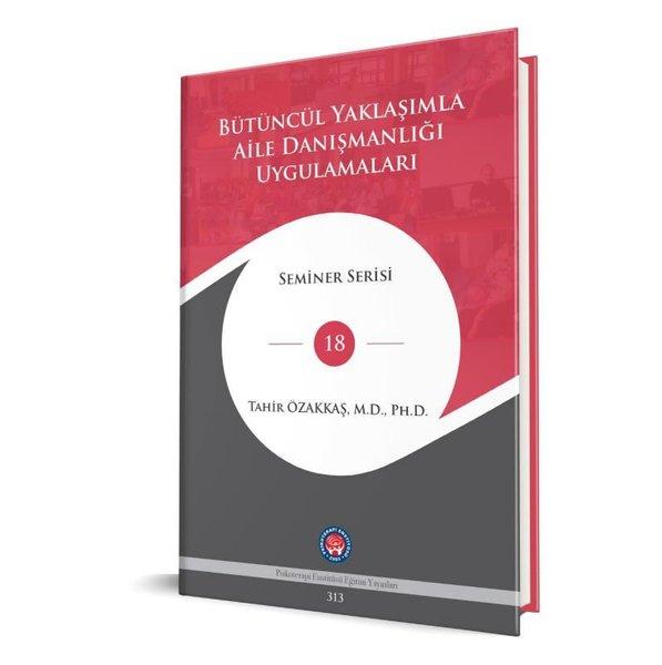 Bütüncül Yaklaşımla Aile Danışmanlığı Uygulamaları - Seminer Serisi 18 | Psikoterapi Enstitüsü (Ciltli)  - Resim 1