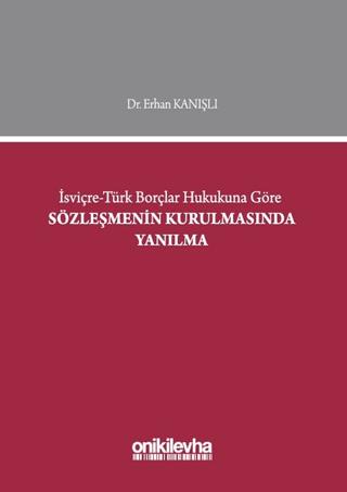 İsviçre-Türk Borçlar Hukukuna Göre Sözleşmenin Kurulmasında Yanılma | On İki Levha Yayınları (Ciltli)  - Resim 1