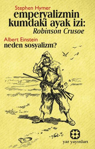 Emperyalizmin Kumdaki Ayak İzi: Robınson Crusoe - Neden Sosyalizm? | Yar Yayınları (Ciltsiz)  - Resim 1