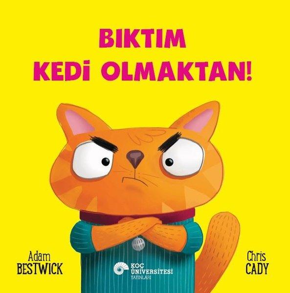 Bıktım Kedi Olmaktan! | Koç Üniversitesi Yayınları (İnce Kapak)  - Resim 1