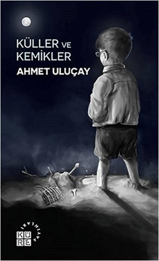Küller ve Kemikler | Küre Yayınları (Ciltsiz)  - Resim 1