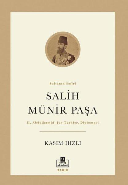 Salih Münir Paşa: Sultanın Sefiri | Timaş Akademi (İnce Kapak)  - Resim 1