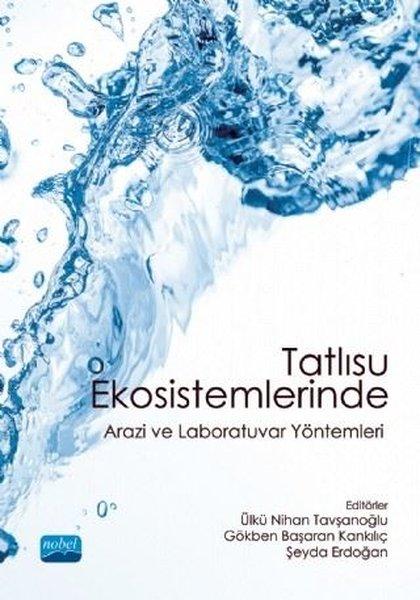 Tatlısu Ekosistemlerinde Arazi ve Laboratuvar Yöntemleri | Nobel Akademik Yayıncılık (İnce Kapak)  - Resim 1