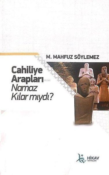 Cahiliye Arapları Namaz Kılar mıydı? | Hikav Yayınları (İnce Kapak)  - Resim 1