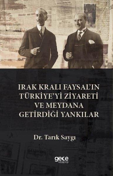 Irak Kralı Faysal'ın Türkiye'yi Ziyareti  ve Meydana Getirdiği Yankılar | Gece Kitaplığı (İnce Kapak)  - Resim 1