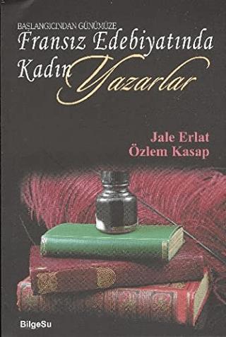 Başlangıcından Günümüze Fransız Edebiyatında Kadın Yazarlar | BilgeSu Yayıncılık (Ciltsiz)  - Resim 1