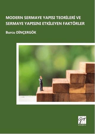 Modern Sermaye Yapısı Teorileri ve Sermaye Yapısını Etkileyen Faktörler | Gazi Kitabevi (Ciltsiz)  - Resim 1