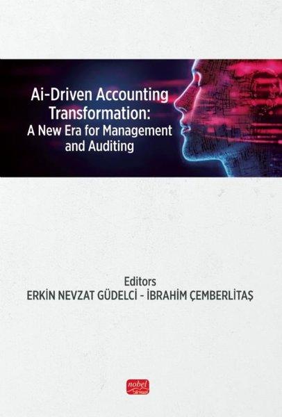 Ai - Driven Accounting Transformation: A New Era for Management and Auditing | Nobel Bilimsel Eserler (İnce Kapak)  - Resim 1