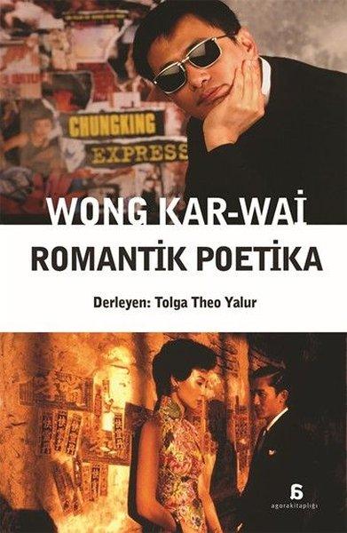 Wong Kar - Wai Romantik Poetika | Agora Kitaplığı (İnce Kapak)  - Resim 1