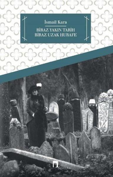Biraz Yakın Tarih Biraz Uzak Hurafe | Dergah Yayınları - Tarih Dizisi (İnce Kapak)  - Resim 1