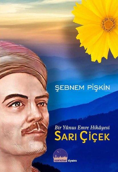 Sarı Çiçek - Bir Yunus Emre Hikayesi | Kent Kitap (İnce Kapak)  - Resim 1